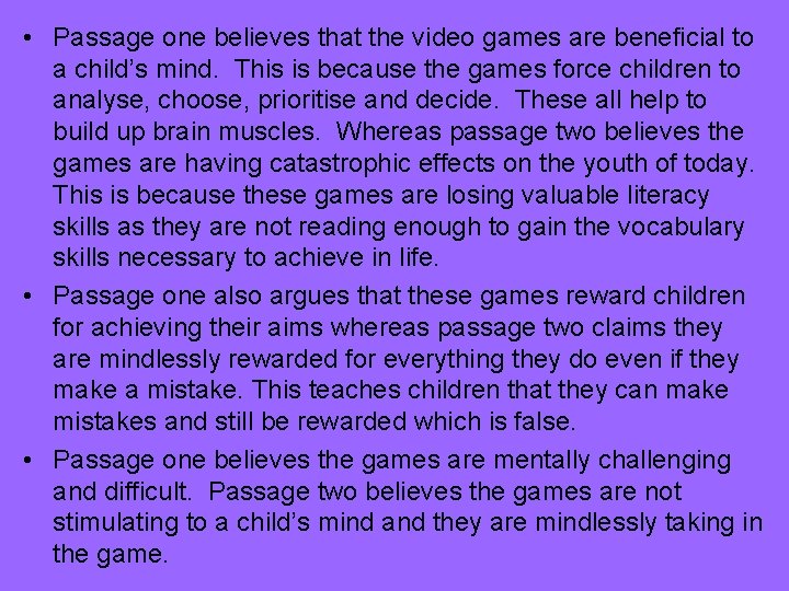 • Passage one believes that the video games are beneficial to a child’s