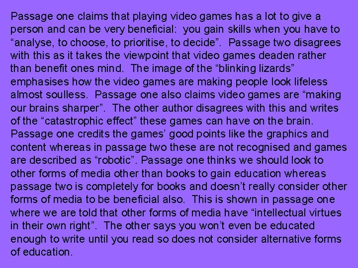 Passage one claims that playing video games has a lot to give a person