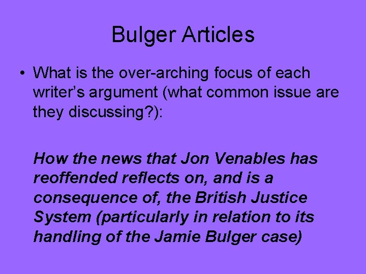 Bulger Articles • What is the over-arching focus of each writer’s argument (what common