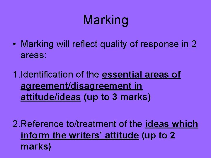 Marking • Marking will reflect quality of response in 2 areas: 1. Identification of