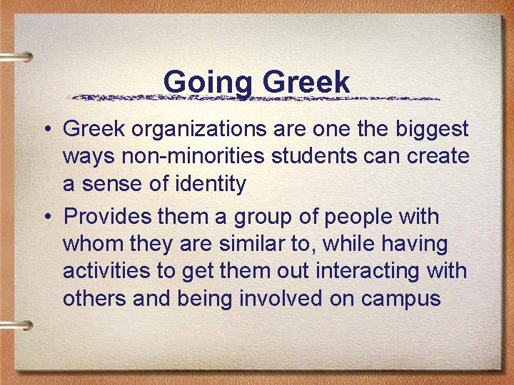 Going Greek • Greek organizations are one the biggest ways non-minorities students can create