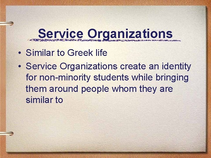 Service Organizations • Similar to Greek life • Service Organizations create an identity for