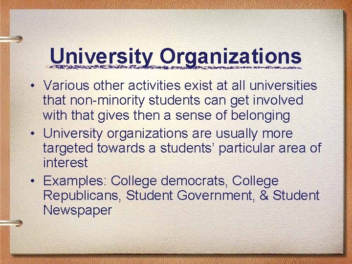 University Organizations • Various other activities exist at all universities that non-minority students can