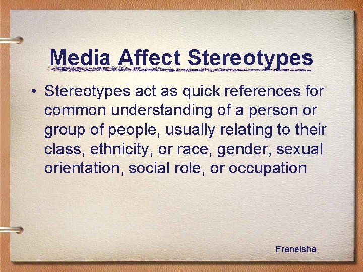 Media Affect Stereotypes • Stereotypes act as quick references for common understanding of a