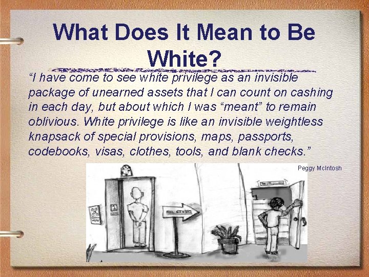 What Does It Mean to Be White? “I have come to see white privilege
