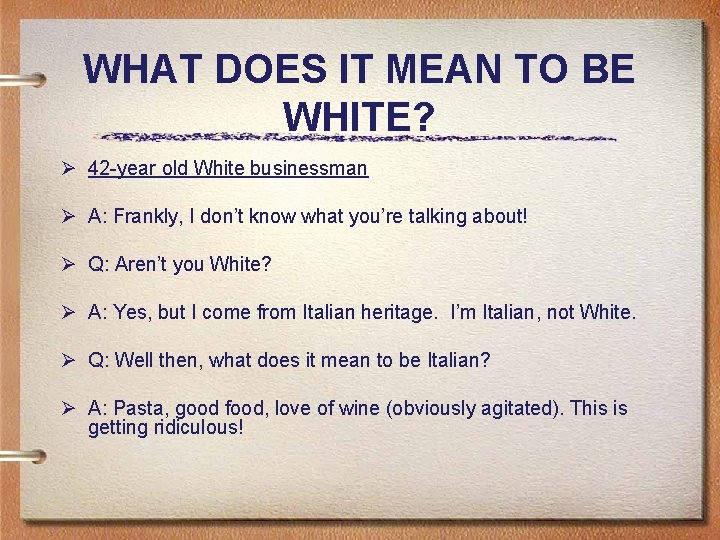 WHAT DOES IT MEAN TO BE WHITE? Ø 42 -year old White businessman Ø