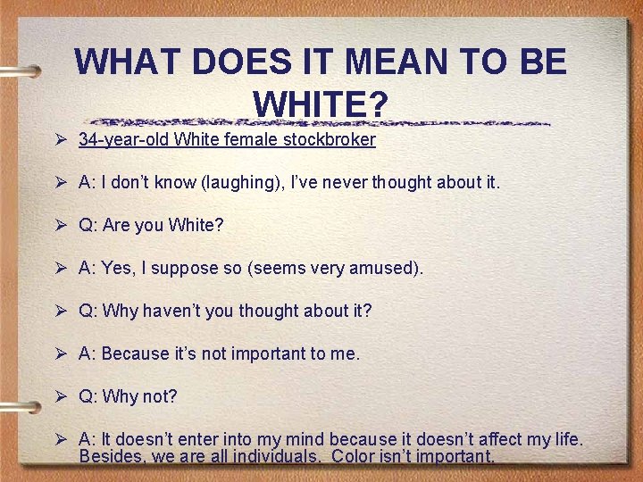 WHAT DOES IT MEAN TO BE WHITE? Ø 34 -year-old White female stockbroker Ø