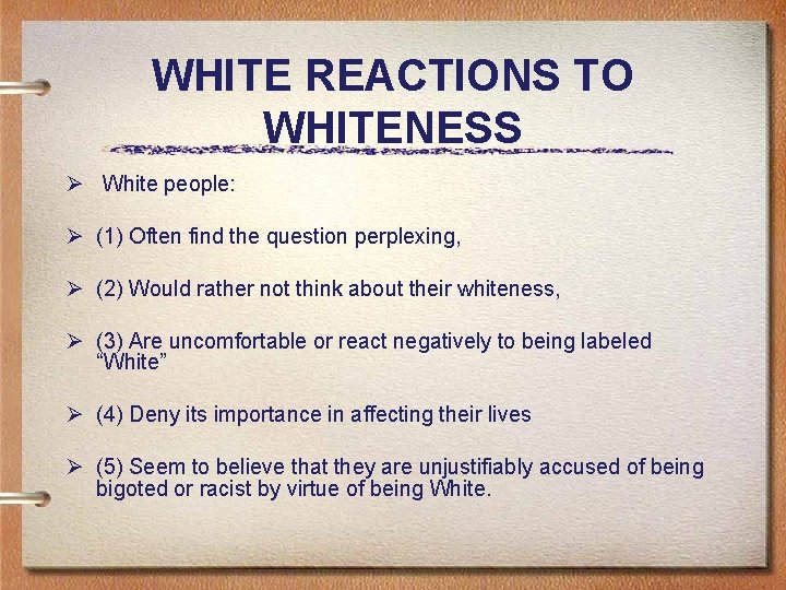 WHITE REACTIONS TO WHITENESS Ø White people: Ø (1) Often find the question perplexing,