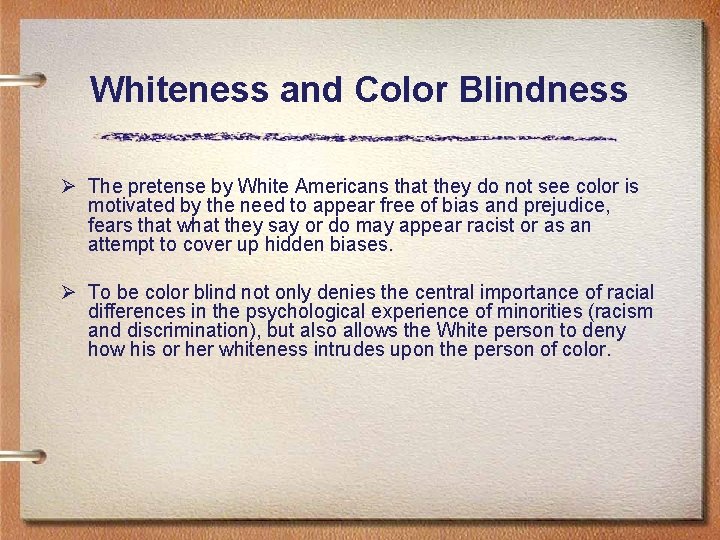 Whiteness and Color Blindness Ø The pretense by White Americans that they do not