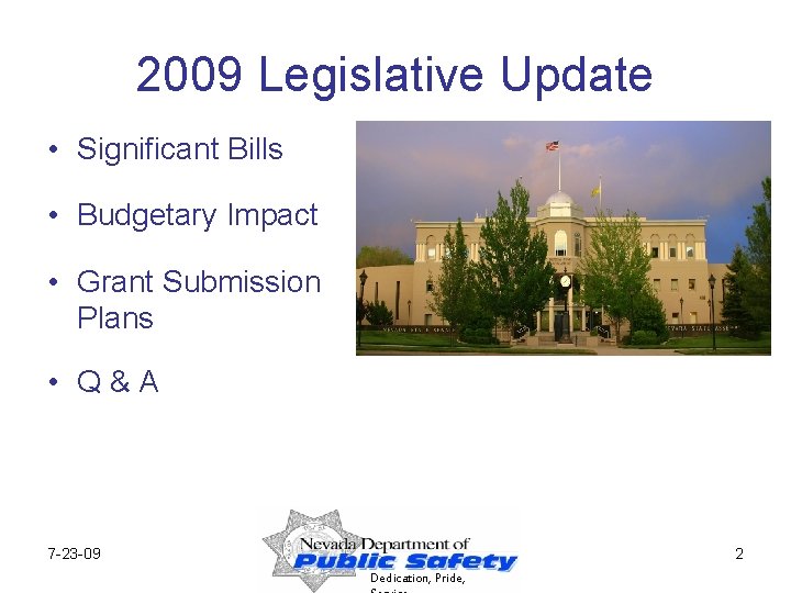 2009 Legislative Update • Significant Bills • Budgetary Impact • Grant Submission Plans •