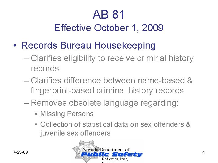 AB 81 Effective October 1, 2009 • Records Bureau Housekeeping – Clarifies eligibility to