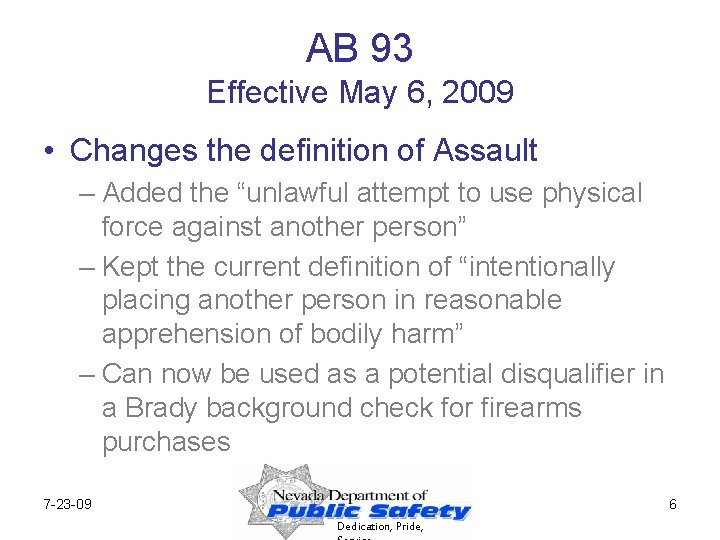 AB 93 Effective May 6, 2009 • Changes the definition of Assault – Added