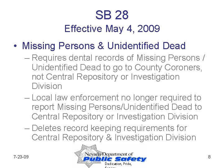 SB 28 Effective May 4, 2009 • Missing Persons & Unidentified Dead – Requires