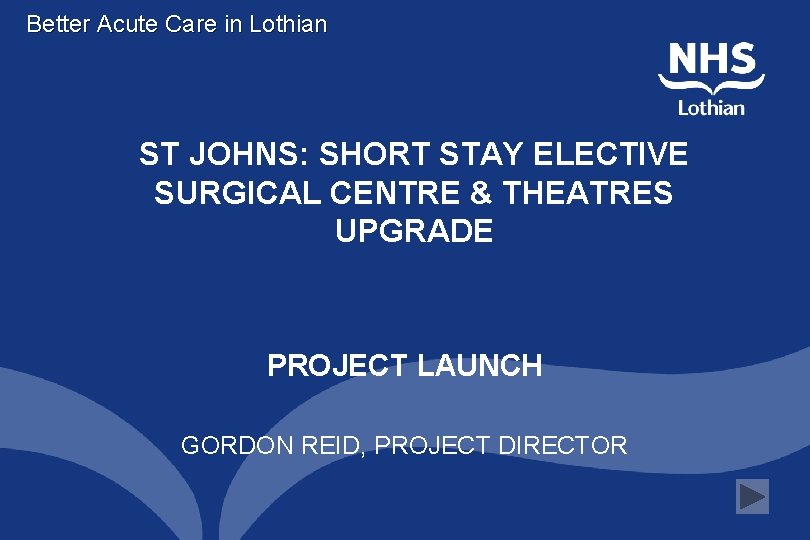 Better Acute Care in Lothian ST JOHNS: SHORT STAY ELECTIVE SURGICAL CENTRE & THEATRES
