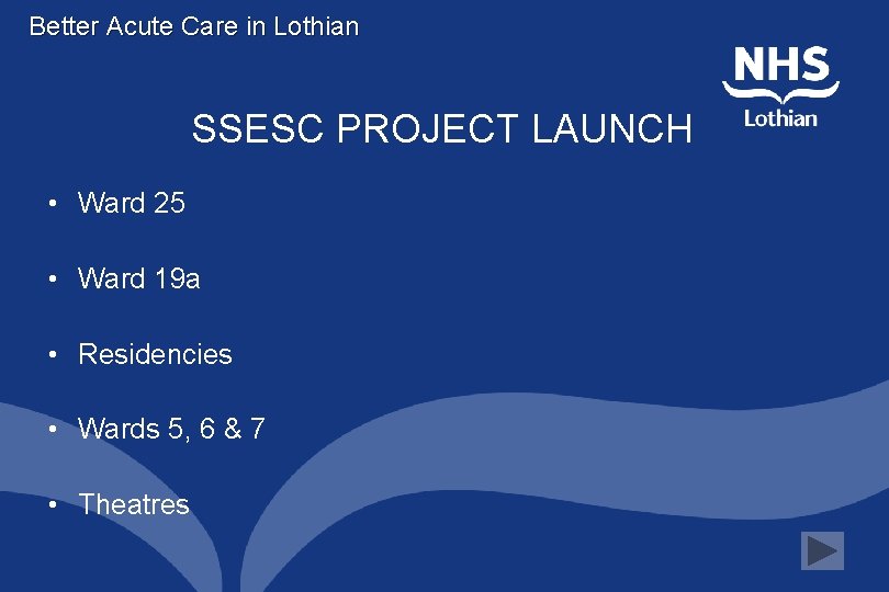 Better Acute Care in Lothian SSESC PROJECT LAUNCH • Ward 25 • Ward 19