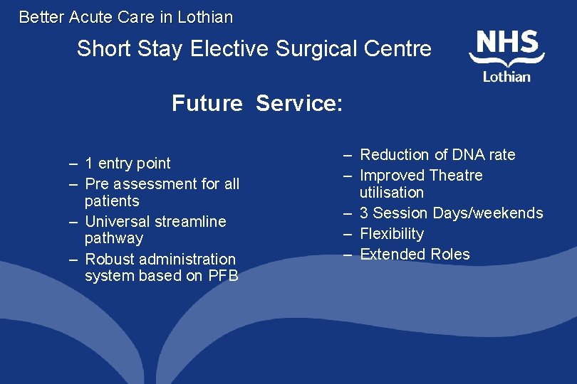 Better Acute Care in Lothian Short Stay Elective Surgical Centre Future Service: – 1