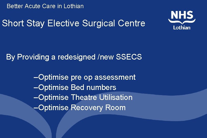 Better Acute Care in Lothian Short Stay Elective Surgical Centre By Providing a redesigned