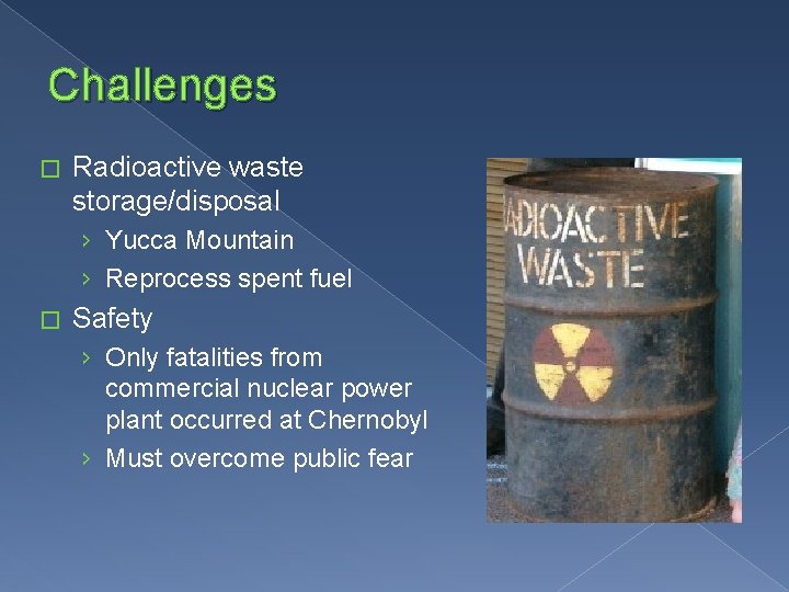 Challenges � Radioactive waste storage/disposal › Yucca Mountain › Reprocess spent fuel � Safety