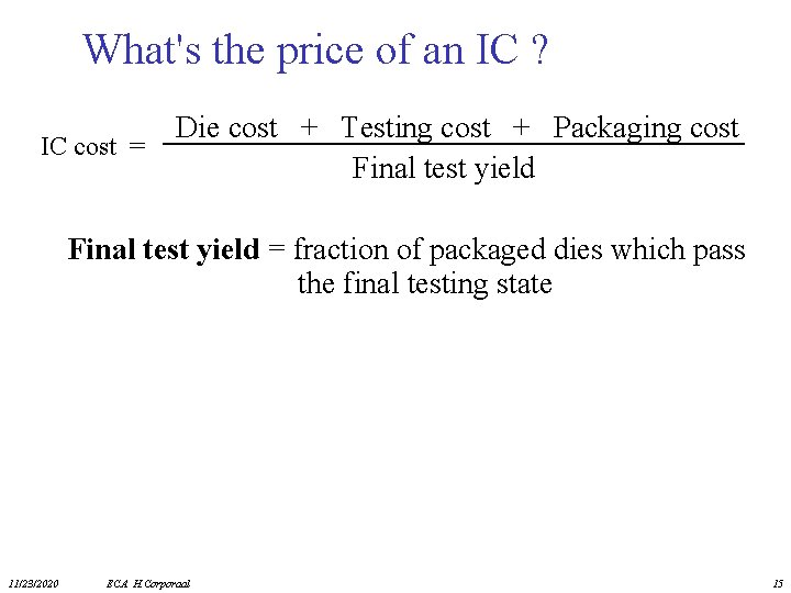 What's the price of an IC ? IC cost = Die cost + Testing