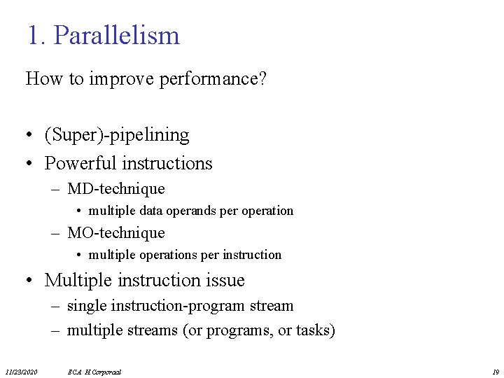 1. Parallelism How to improve performance? • (Super)-pipelining • Powerful instructions – MD-technique •