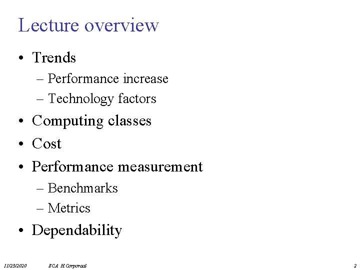 Lecture overview • Trends – Performance increase – Technology factors • Computing classes •