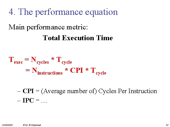 4. The performance equation Main performance metric: Total Execution Time Texec = Ncycles *