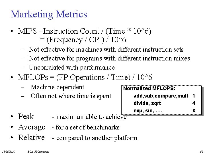 Marketing Metrics • MIPS =Instruction Count / (Time * 10^6) = (Frequency / CPI)