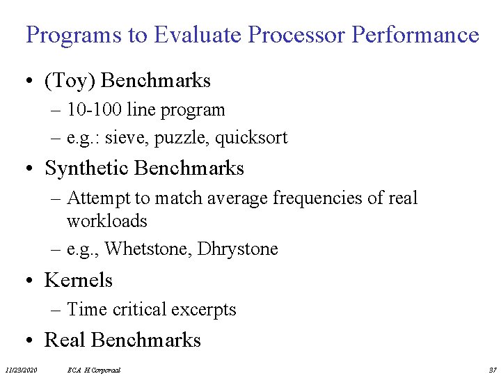 Programs to Evaluate Processor Performance • (Toy) Benchmarks – 10 -100 line program –