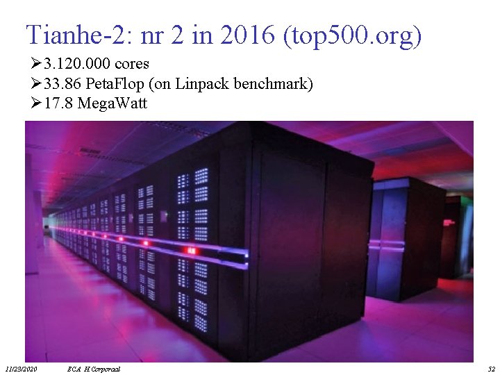 Tianhe-2: nr 2 in 2016 (top 500. org) Ø 3. 120. 000 cores Ø