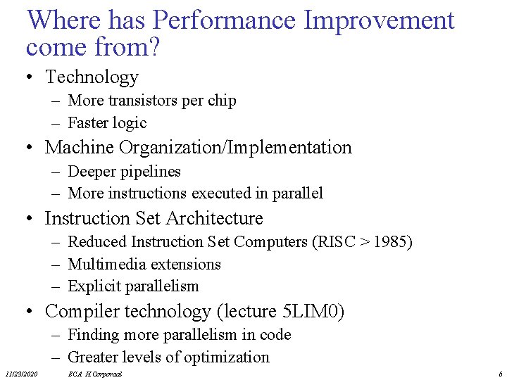 Where has Performance Improvement come from? • Technology – More transistors per chip –