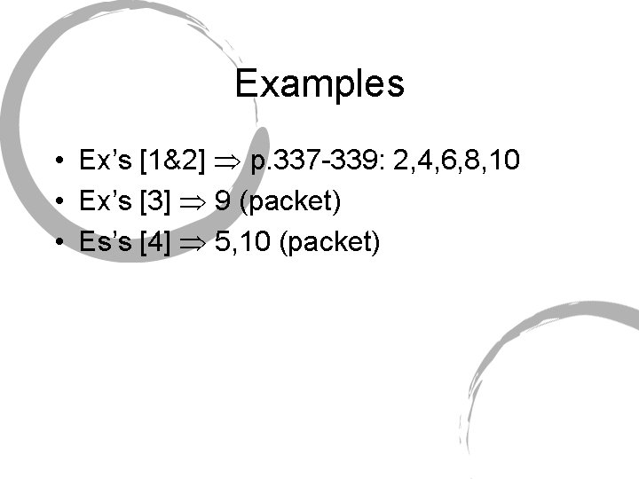 Examples • Ex’s [1&2] p. 337 -339: 2, 4, 6, 8, 10 • Ex’s