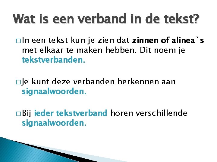 Wat is een verband in de tekst? � In een tekst kun je zien