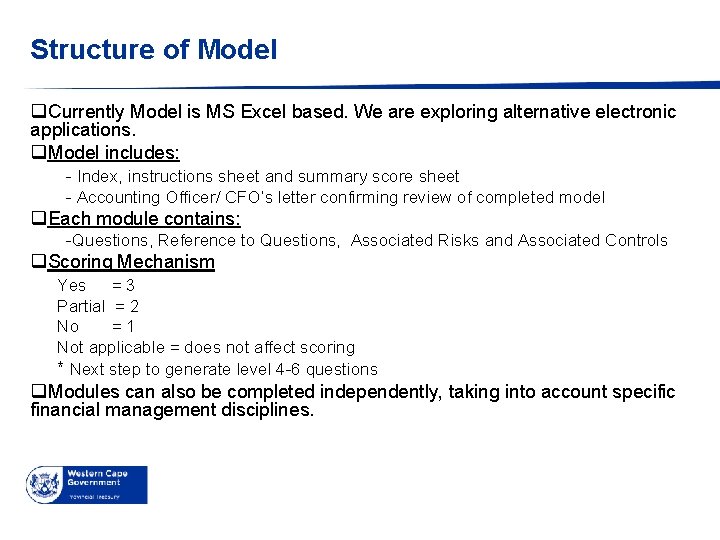 Structure of Model q. Currently Model is MS Excel based. We are exploring alternative