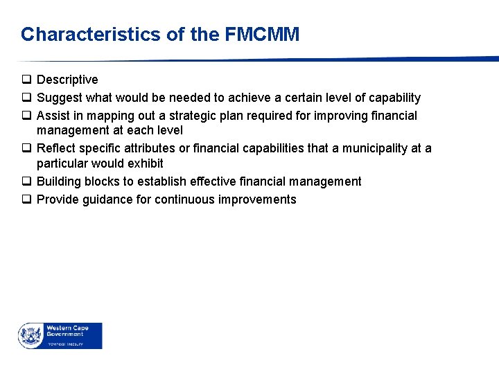 Characteristics of the FMCMM q Descriptive q Suggest what would be needed to achieve