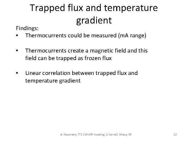 Trapped flux and temperature gradient Findings: • Thermocurrents could be measured (m. A range)