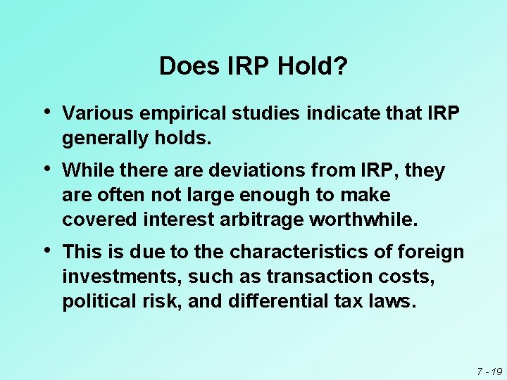 Does IRP Hold? • Various empirical studies indicate that IRP generally holds. • While