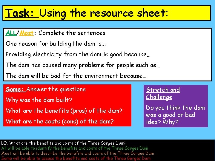 Task: Using the resource sheet: ALL/Most: Complete the sentences One reason for building the