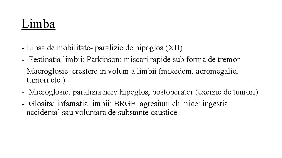 Limba - Lipsa de mobilitate- paralizie de hipoglos (XII) - Festinatia limbii: Parkinson: miscari