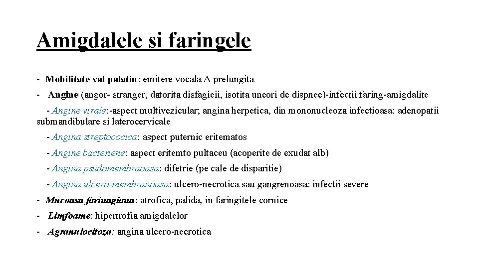 Amigdalele si faringele - Mobilitate val palatin: emitere vocala A prelungita - Angine (angor-