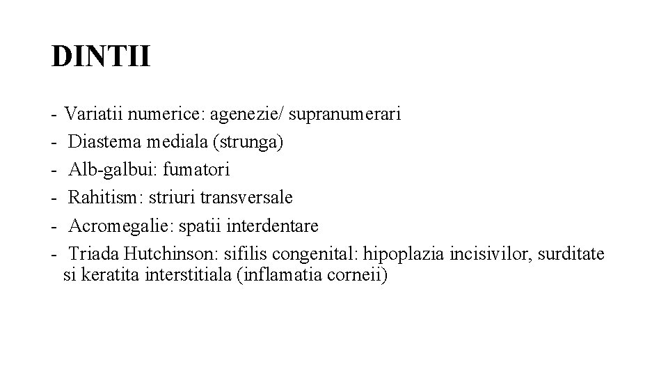 DINTII - Variatii numerice: agenezie/ supranumerari - Diastema mediala (strunga) - Alb-galbui: fumatori -