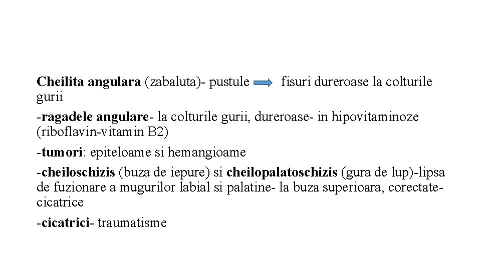 Cheilita angulara (zabaluta)- pustule fisuri dureroase la colturile gurii -ragadele angulare- la colturile gurii,