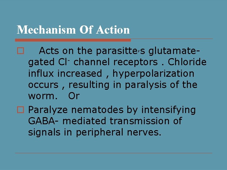 Mechanism Of Action Acts on the parasitte, s glutamategated Cl- channel receptors. Chloride influx
