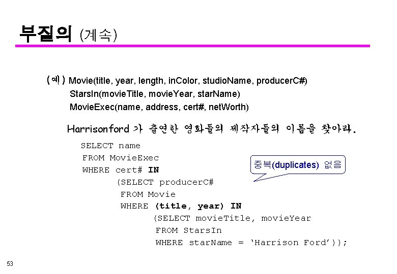 부질의 (계속) (예) Movie(title, year, length, in. Color, studio. Name, producer. C#) Stars. In(movie.