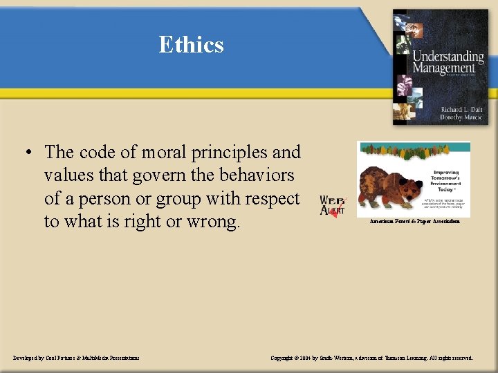 Ethics • The code of moral principles and values that govern the behaviors of
