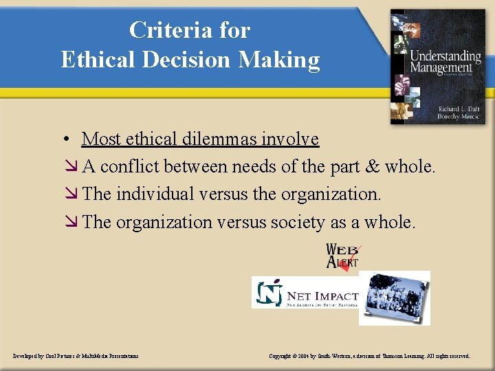 Criteria for Ethical Decision Making • Most ethical dilemmas involve æ A conflict between