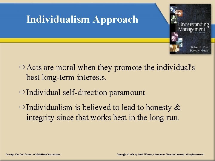 Individualism Approach ð Acts are moral when they promote the individual's best long-term interests.