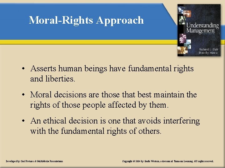 Moral-Rights Approach • Asserts human beings have fundamental rights and liberties. • Moral decisions