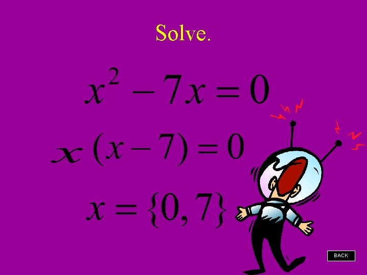 Solve. BACK 