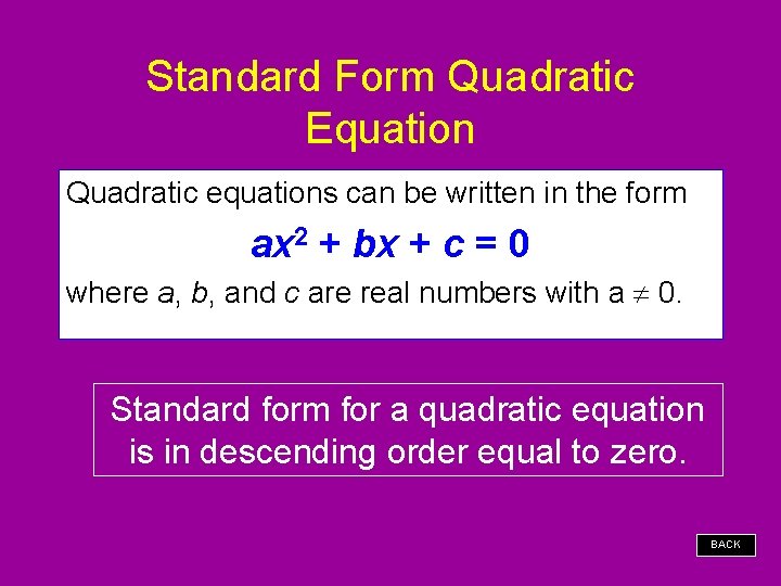 Standard Form Quadratic Equation Quadratic equations can be written in the form ax 2