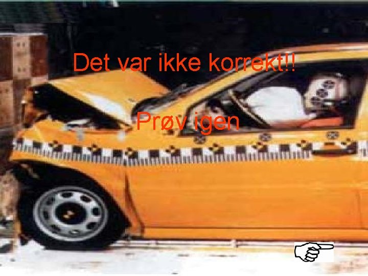 Det var ikke korrekt!! Prøv igen 